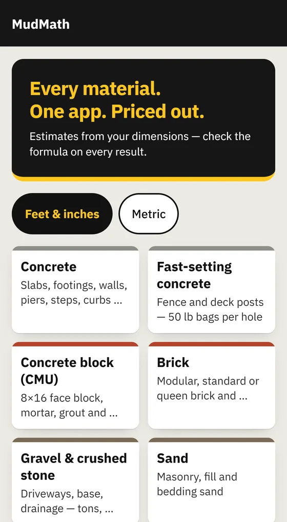 MudMath's home screen, headed 'Every material. One app. Priced out.', with a feet-and-inches or metric switch and cards for concrete, fast-setting concrete, concrete block, brick, gravel and crushed stone, and sand.